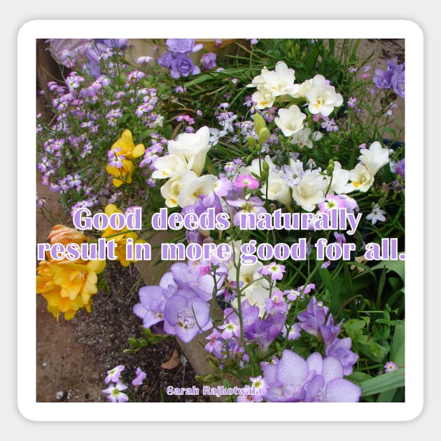 Good deeds Naturally Result In More Good For All - Inspirational Quote purple white freesias flowers floral Sticker by SarahRajkotwala